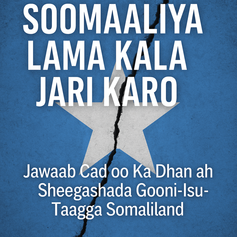 Soomaaliya Lama Kala Jari Karo: Jawaab Cad oo Ka Dhan ah Sheegashada Gooni-Isu-Taagga Somaliland