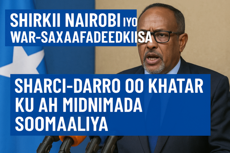 Shirkii Nairobi iyo War-saxaafadeedkiisa: Sharci-darro oo Khatar ku ah Midnimada Soomaaliya Shirkii Nairobi iyo War-saxaafadeedkiisa: Sharci-darro oo Khatar ku ah Midnimada Soomaaliya